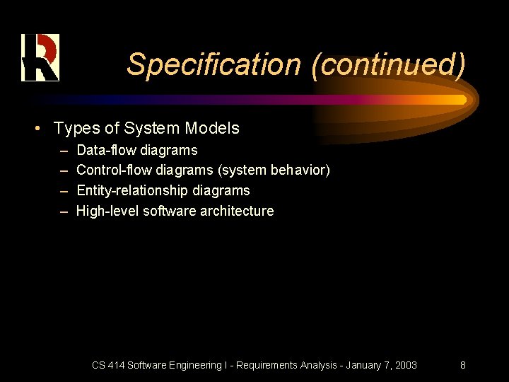 Specification (continued) • Types of System Models – – Data-flow diagrams Control-flow diagrams (system