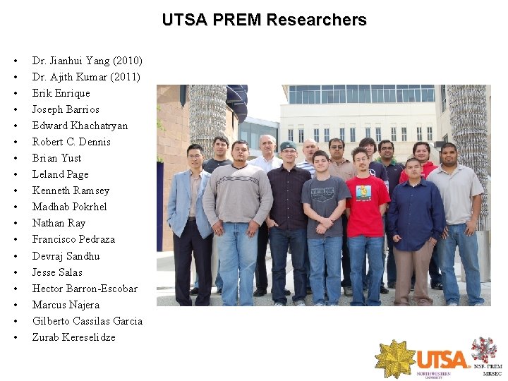 UTSA PREM Researchers • • • • • Dr. Jianhui Yang (2010) Dr. Ajith