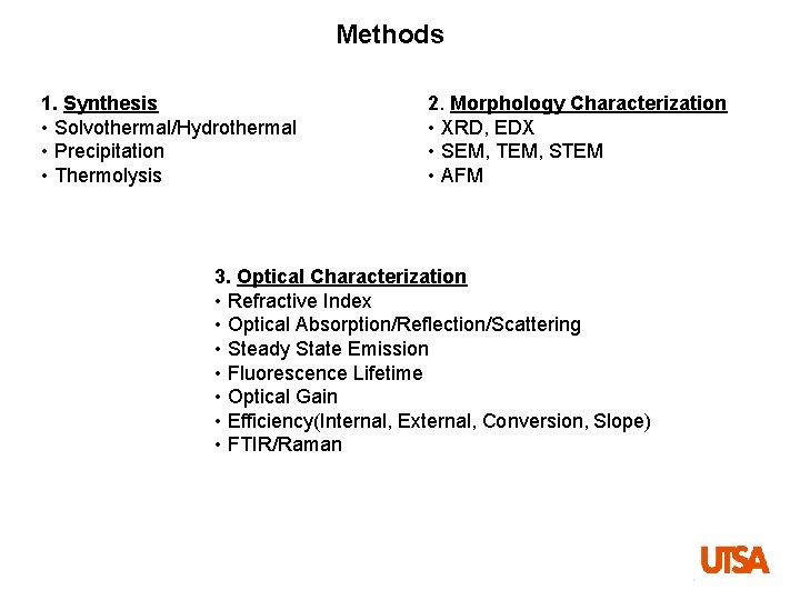 Methods 1. Synthesis • Solvothermal/Hydrothermal • Precipitation • Thermolysis 2. Morphology Characterization • XRD,