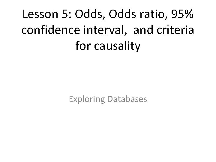 Lesson 5 Odds Odds ratio 95 confidence interval