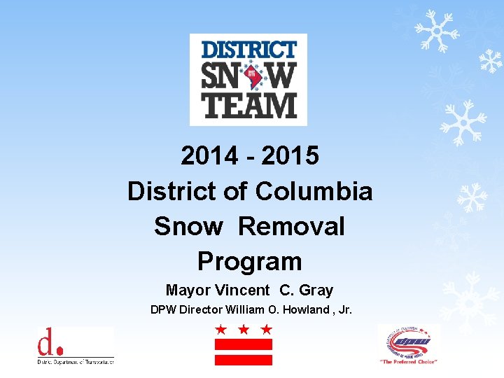 2014 - 2015 District of Columbia Snow Removal Program Mayor Vincent C. Gray DPW