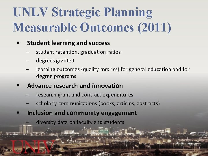 UNLV Strategic Planning Measurable Outcomes (2011) § Student learning and success – – –