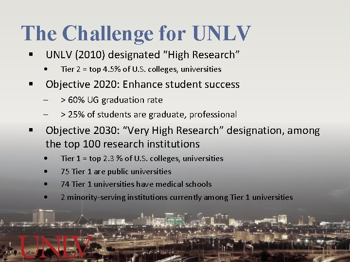 The Challenge for UNLV § UNLV (2010) designated “High Research” • § Objective 2020: