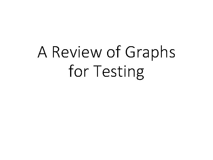 A Review of Graphs for Testing 