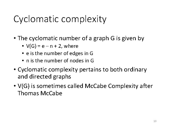 Cyclomatic complexity • The cyclomatic number of a graph G is given by •