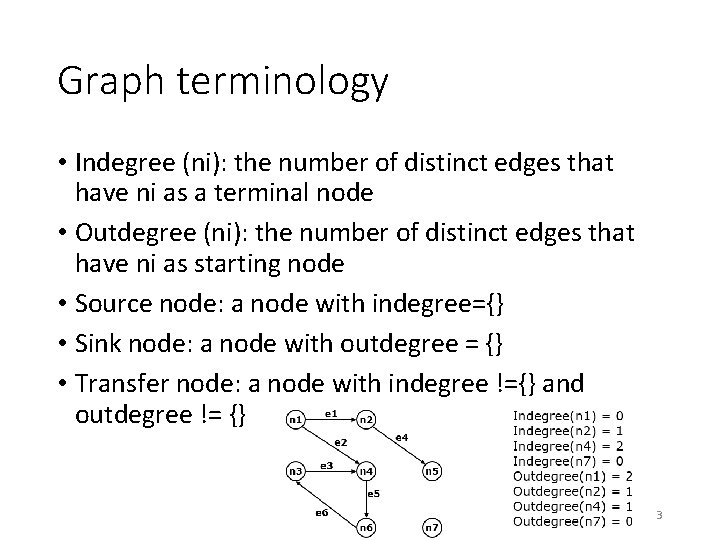 Graph terminology • Indegree (ni): the number of distinct edges that have ni as