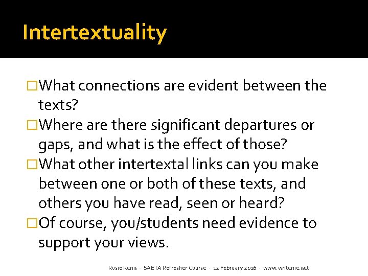 Intertextuality �What connections are evident between the texts? �Where are there significant departures or