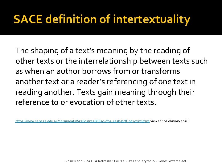 SACE definition of intertextuality The shaping of a text's meaning by the reading of