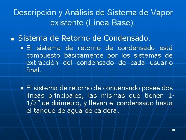 Descripción y Análisis de Sistema de Vapor existente (Línea Base). n Sistema de Retorno