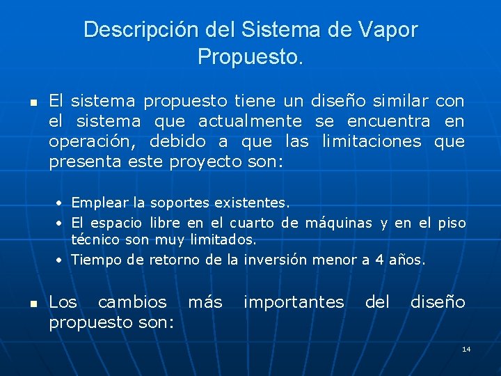 Descripción del Sistema de Vapor Propuesto. n El sistema propuesto tiene un diseño similar