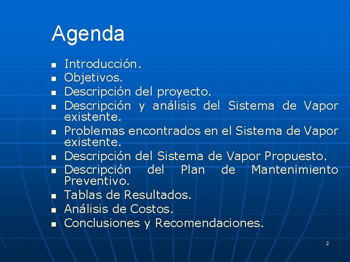 Agenda n n n n n Introducción. Objetivos. Descripción del proyecto. Descripción y análisis