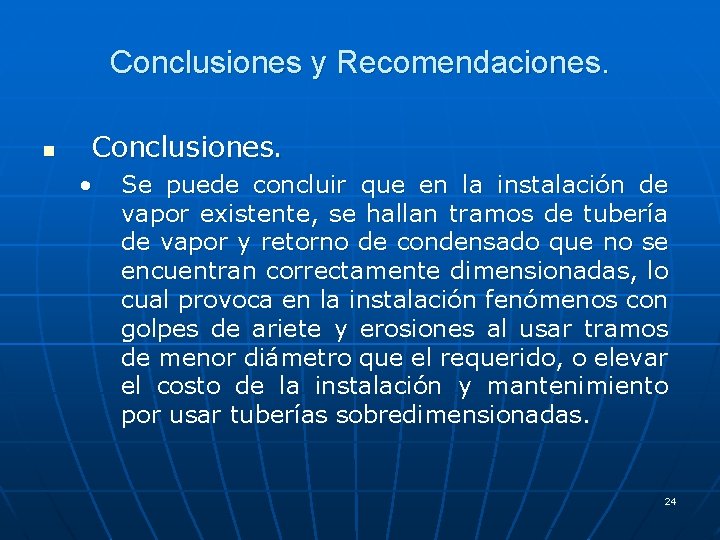 Conclusiones y Recomendaciones. n Conclusiones. • Se puede concluir que en la instalación de