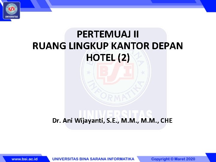 PERTEMUAJ II RUANG LINGKUP KANTOR DEPAN HOTEL (2) Dr. Ani Wijayanti, S. E. ,