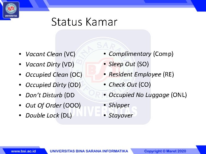 Status Kamar • • Vacant Clean (VC) Vacant Dirty (VD) Occupied Clean (OC) Occupied