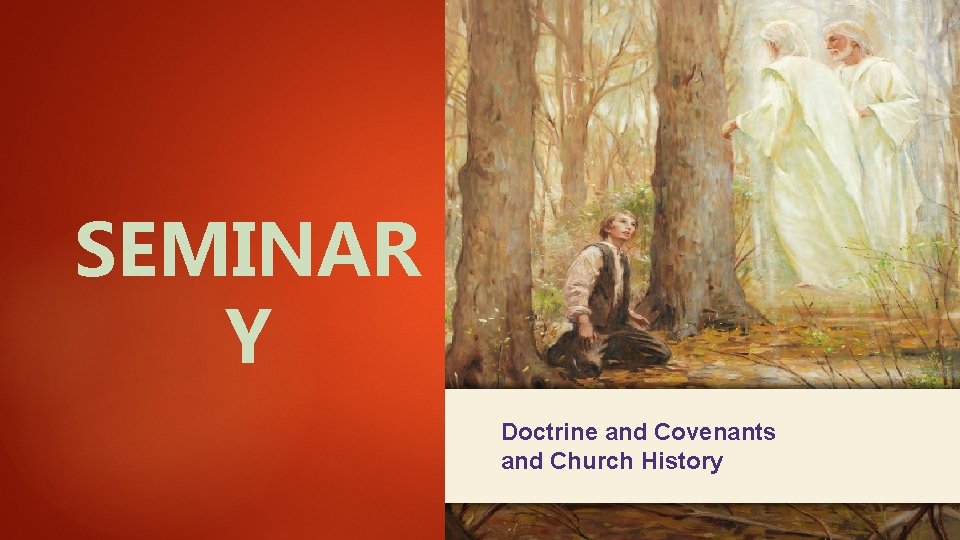 SEMINAR Y Doctrine and Covenants and Church History 