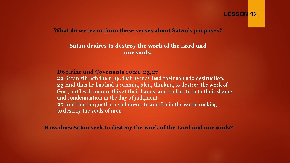 LESSON 12 What do we learn from these verses about Satan’s purposes? Satan desires