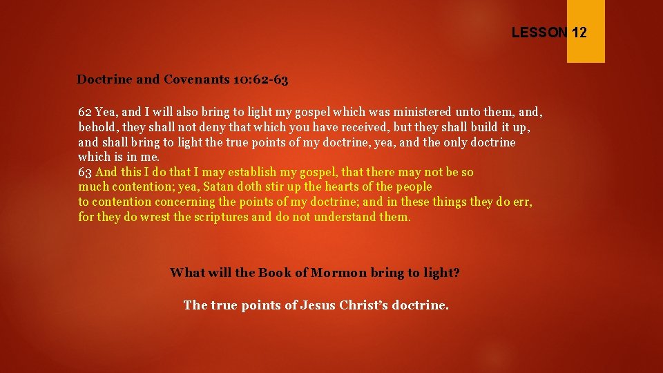 LESSON 12 Doctrine and Covenants 10: 62 -63 62 Yea, and I will also
