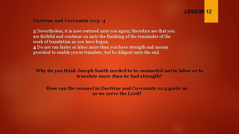 LESSON 12 Doctrine and Covenants 10: 3– 4 3 Nevertheless, it is now restored