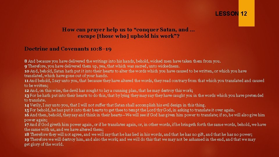 LESSON 12 How can prayer help us to “conquer Satan, and … escape [those