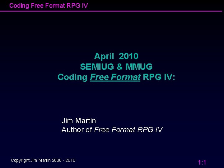 Coding Free Format RPG IV April 2010 SEMIUG & MMUG Coding Free Format RPG
