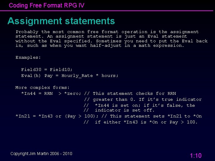 Coding Free Format RPG IV Assignment statements Probably the most common free format operation