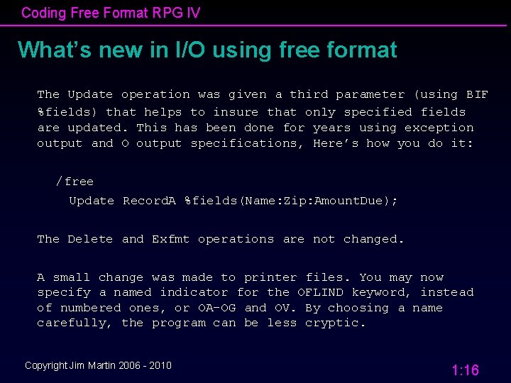 Coding Free Format RPG IV What’s new in I/O using free format The Update