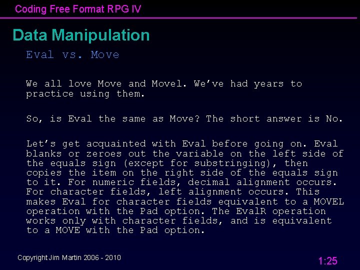 Coding Free Format RPG IV Data Manipulation Eval vs. Move We all love Move