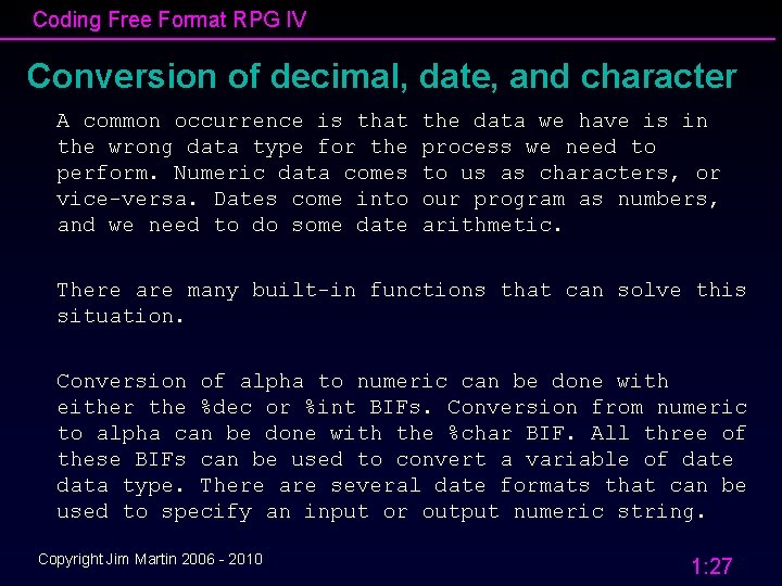 Coding Free Format RPG IV Conversion of decimal, date, and character A common occurrence