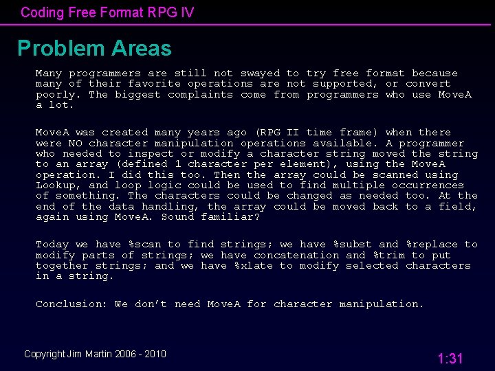 Coding Free Format RPG IV Problem Areas Many programmers are still not swayed to