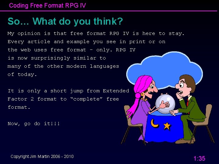 Coding Free Format RPG IV So… What do you think? My opinion is that