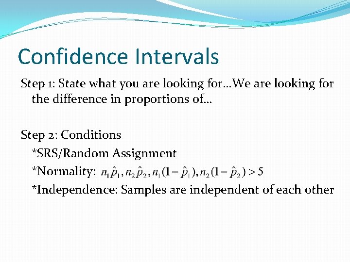 Confidence Intervals Step 1: State what you are looking for…We are looking for the