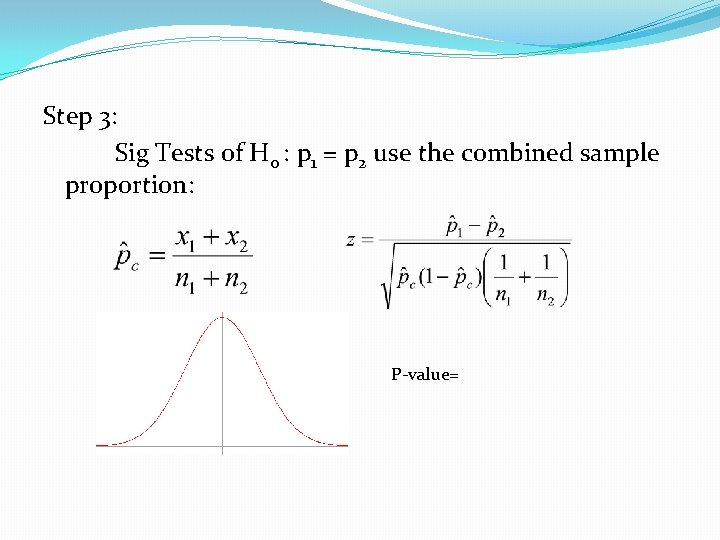 Step 3: Sig Tests of H 0 : p 1 = p 2 use