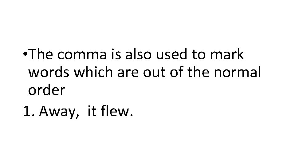 • The comma is also used to mark words which are out of