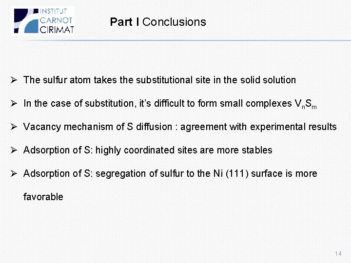 Part I Conclusions Ø The sulfur atom takes the substitutional site in the solid