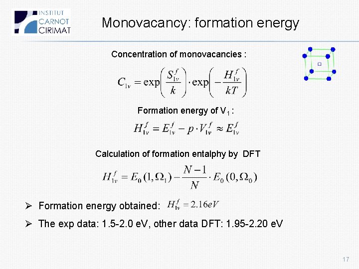 Monovacancy: formation energy Concentration of monovacancies : Formation energy of V 1 : Calculation