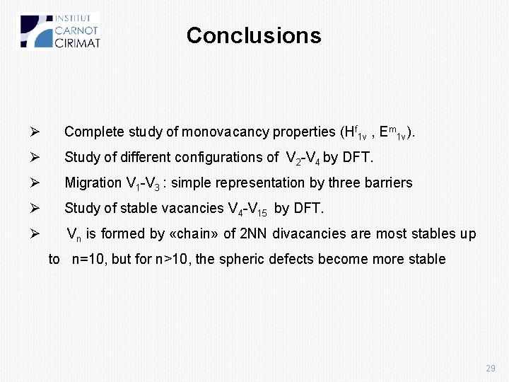 Conclusions Ø Complete study of monovacancy properties (Hf 1 v , Em 1 v).