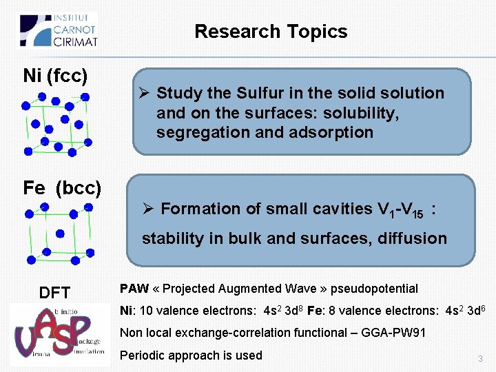 Research Topics Ni (fcc) Ø Study the Sulfur in the solid solution and on