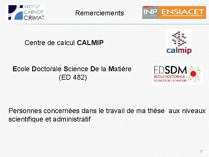 Remerciements Centre de calcul CALMIP Ecole Doctorale Science De la Matière (ED 482) Personnes