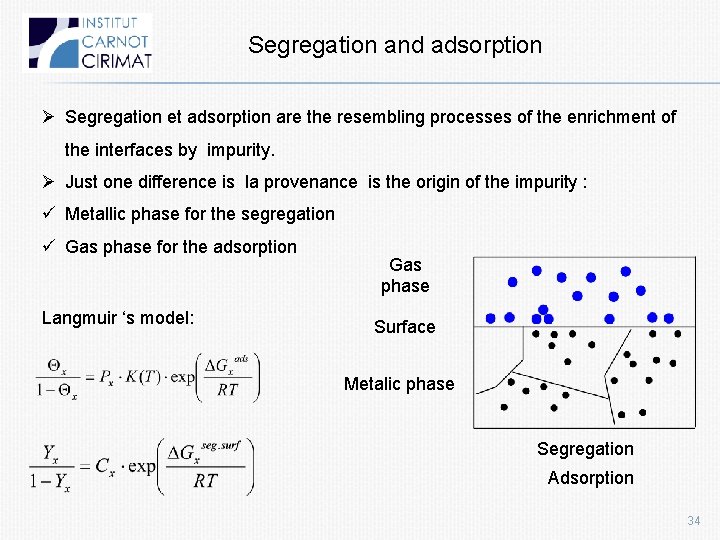 Segregation and adsorption Ø Segregation et adsorption are the resembling processes of the enrichment