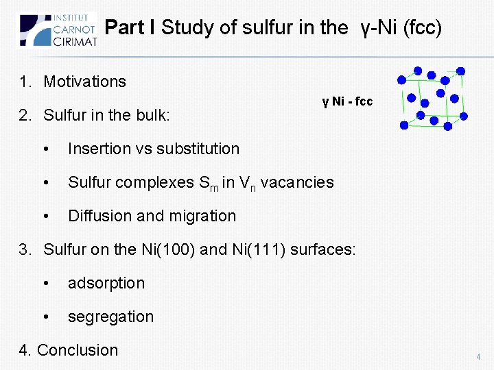 Part I Study of sulfur in the γ-Ni (fcc) 1. Motivations 2. Sulfur in