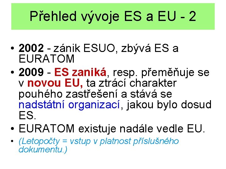 Přehled vývoje ES a EU - 2 • 2002 - zánik ESUO, zbývá ES