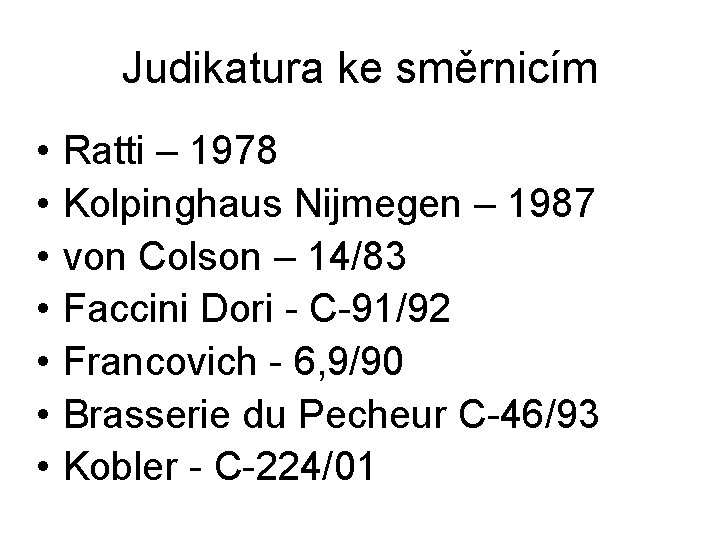 Judikatura ke směrnicím • • Ratti – 1978 Kolpinghaus Nijmegen – 1987 von Colson