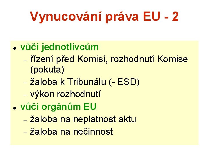 Vynucování práva EU - 2 vůči jednotlivcům řízení před Komisí, rozhodnutí Komise (pokuta) žaloba