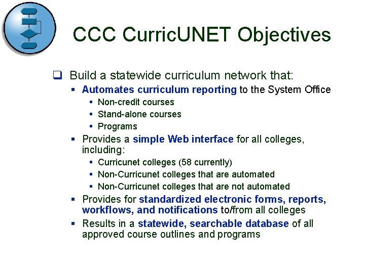 CCC Curric. UNET Objectives q Build a statewide curriculum network that: § Automates curriculum