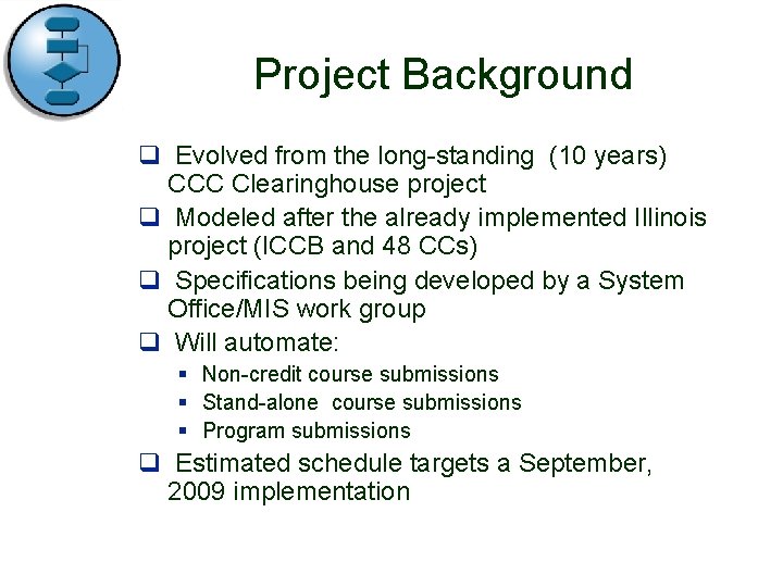 Project Background q Evolved from the long-standing (10 years) CCC Clearinghouse project q Modeled