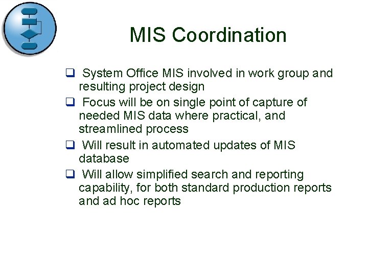 MIS Coordination q System Office MIS involved in work group and resulting project design