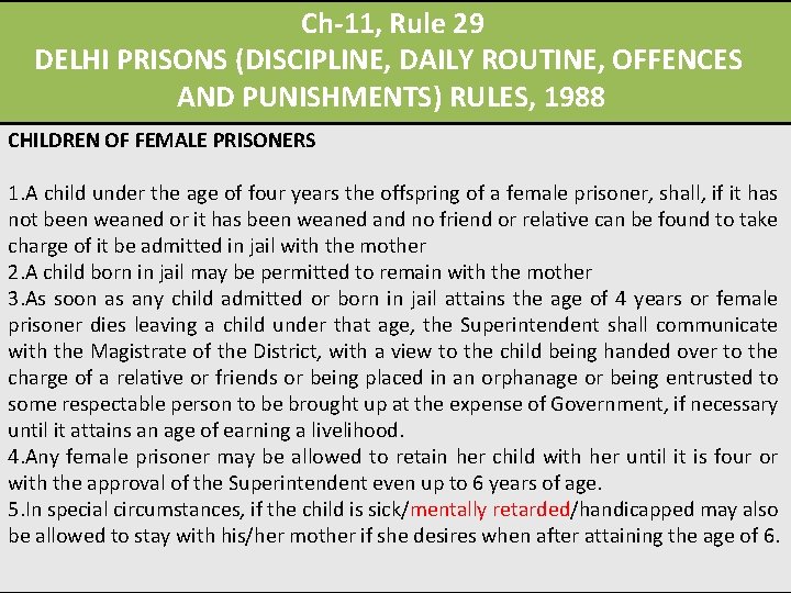 Ch-11, Rule 29 DELHI PRISONS (DISCIPLINE, DAILY ROUTINE, OFFENCES AND PUNISHMENTS) RULES, 1988 CHILDREN