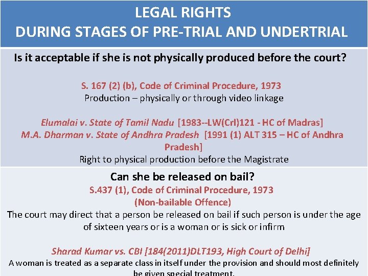 LEGAL RIGHTS DURING STAGES OF PRE-TRIAL AND UNDERTRIAL Is it acceptable if she is