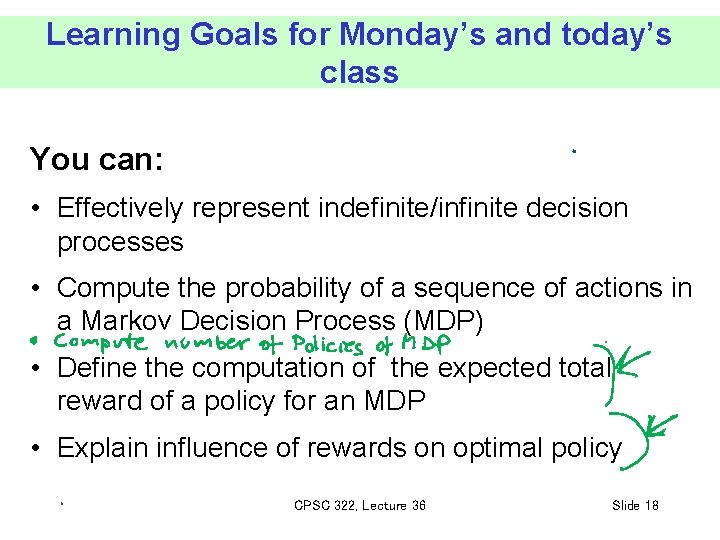 Learning Goals for Monday’s and today’s class You can: • Effectively represent indefinite/infinite decision