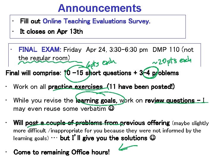 Announcements • Fill out Online Teaching Evaluations Survey. • It closes on Apr 13